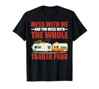 Mess With Me Face The Whole Trailer Park - Camiseta