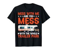 Mess With Me Face The Whole Trailer Park -- Camiseta