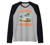 Mess With Me Face The Whole Trailer Park Camiseta Manga Raglan