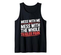 Mess with Me Face The Whole Trailer Park |- Camiseta sin Mangas