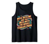 Mess with Me Face The Whole Trailer Park - Camiseta sin Mangas