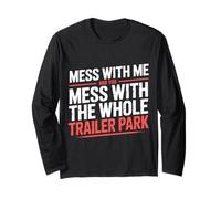 Mess with Me Face The Whole Trailer Park |- Manga Larga