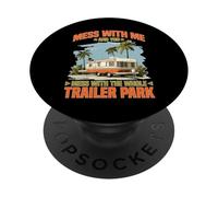 Mess With Me Face The Whole Trailer Park PopSockets PopGrip Adhesivo