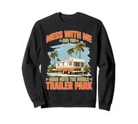 Mess With Me Face The Whole Trailer Park Sudadera