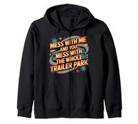 Mess with Me Face The Whole Trailer Park - Sudadera con Capucha