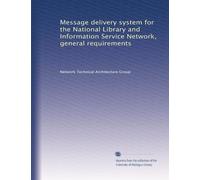 Message delivery system for the National Library and Information Service Network, general requirements