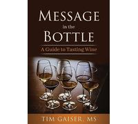 Message in the Bottle: A Guide for Tasting Wine
