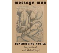 Message Man: Remembering Akwila