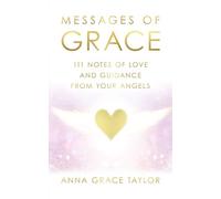 Message of Grace: 111 Notes of Love and Guidance from Your Angels