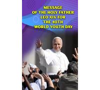 MESSAGE OF THE HOLY FATHER LEO XIV FOR THE 40TH WORLD YOUTH DAY