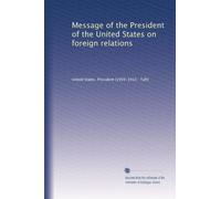 Message of the President of the United States on foreign relations