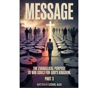 MESSAGE: The Evangelical Purpose to win souls for God’s Kingdom PART 3 (Evangelism)