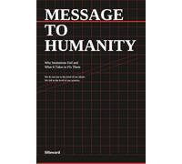 MESSAGE TO HUMANITY: Why Institutions Fail and What It Takes to Fix Them