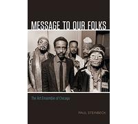 Message to Our Folks: The Art Ensemble of Chicago