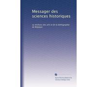 Messager des sciences historiques: ou Archives des arts et de la bibliographie de Belgique (Volume 2) (French Edition)