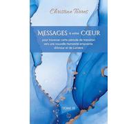 Messages à votre Coeur Tome III: pour traverser cette période de transition vers une nouvelle Humanité empreinte d'Amour et de Lumière: 3