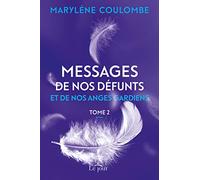 Messages de nos défunts et de nos anges gardiens: Tome 2