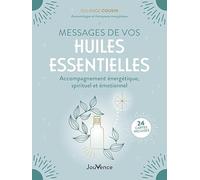 Messages de vos huiles essentielles: Accompagnement énergétique, spirituel et émotionnel