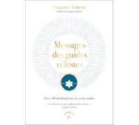 Messages des guides célestes: Avec 40 méditations et soins audio