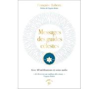 Messages des guides célestes: Avec 40 méditations et soins audio