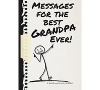 Messages for the Best Grandpa Ever!: 100 Pages To Share Memories And Laughs With Grandpa