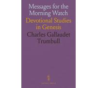 Messages for the Morning Watch: Devotional Studies in Genesis