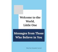 Messages for You, My Baby Boy: A keepsake journal where family and friends share their wishes, blessings, and words of love for your baby boy.