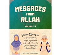 Messages From Allah - Volume I: Lessons from Quran, Hadith and Prophet Stories for Kids (Islamic Stories for Muslim Kids)