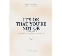 Messages From It's Ok That You're Not Ok: Authentic Road To The Knowledge Of The Original Work
