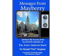 Messages from Mayberry: Spiritual Life Lessons from My Favorite Episodes of The Andy Griffith Show