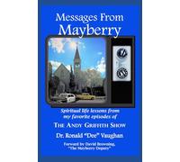Messages from Mayberry: Spiritual Life Lessons from My Favorite Episodes of The Andy Griffith Show