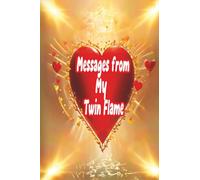 Messages from My Twin Flame, A guidance oracle book to read the silent thoughts of your soulmate.: The unspoken truths of your other revealed through 104 messages.