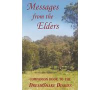 Messages from the Elders: Companion Book to the DreamSnake Diaries