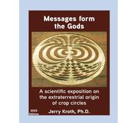 Messages from the gods: A scientific exposition on the extraterrestrial origin of crop circles