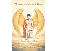 Messages from the Spirit Realm: The Resurrection of Manking & The Saviour of Mankind