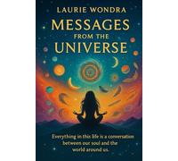 Messages from the Universe: Everything in life is a conversation between our soul and the world around us