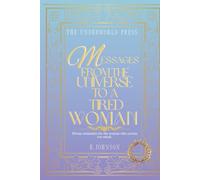 Messages from the Universe to a Tired Woman: Short Inspirational Quotes for Healing, Burnout, and Emotional Strength (The Sacred & Esoteric Quote Collection)