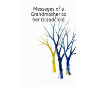 Messages of a Grandmother to her Grandchild