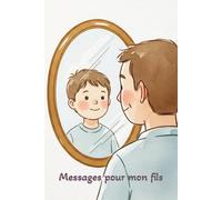 Messages pour mon fils: Un journal souvenir rempli d’amour et de moments précieux