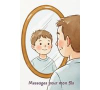 Messages pour mon fils: Un journal souvenir rempli d’amour et de moments précieux