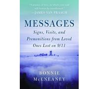 Messages: Signs, Visits, and Premonitions from Loved Ones Lost on 9/11