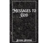 Messages to God (Intuitive Gnosticism: Awakening Spiritual Truth Within)