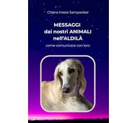 Messaggi dai nostri animali nell'Aldilà: come comunicare con loro