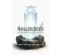 Messaggi di cristallo: l'anima della Terra che risveglia