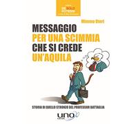Messaggio per una scimmia che si crede un'aquila (Se solo potessi)
