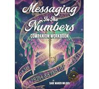 Messaging in the Numbers: Companion Workbook (The Journey Back to Wholeness Series)