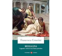 Messalina. Leggenda e storia di una donna pericolosa (Economica Laterza)