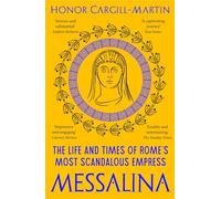 Messalina – La vida y los tiempos de la emperatriz más escandalosa de Roma