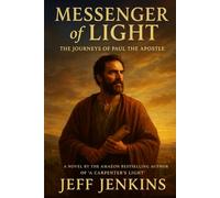 Messenger of Light: The Journeys of Paul the Apostle