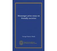 Messenger prize essay on friendly societies (Vol-1)